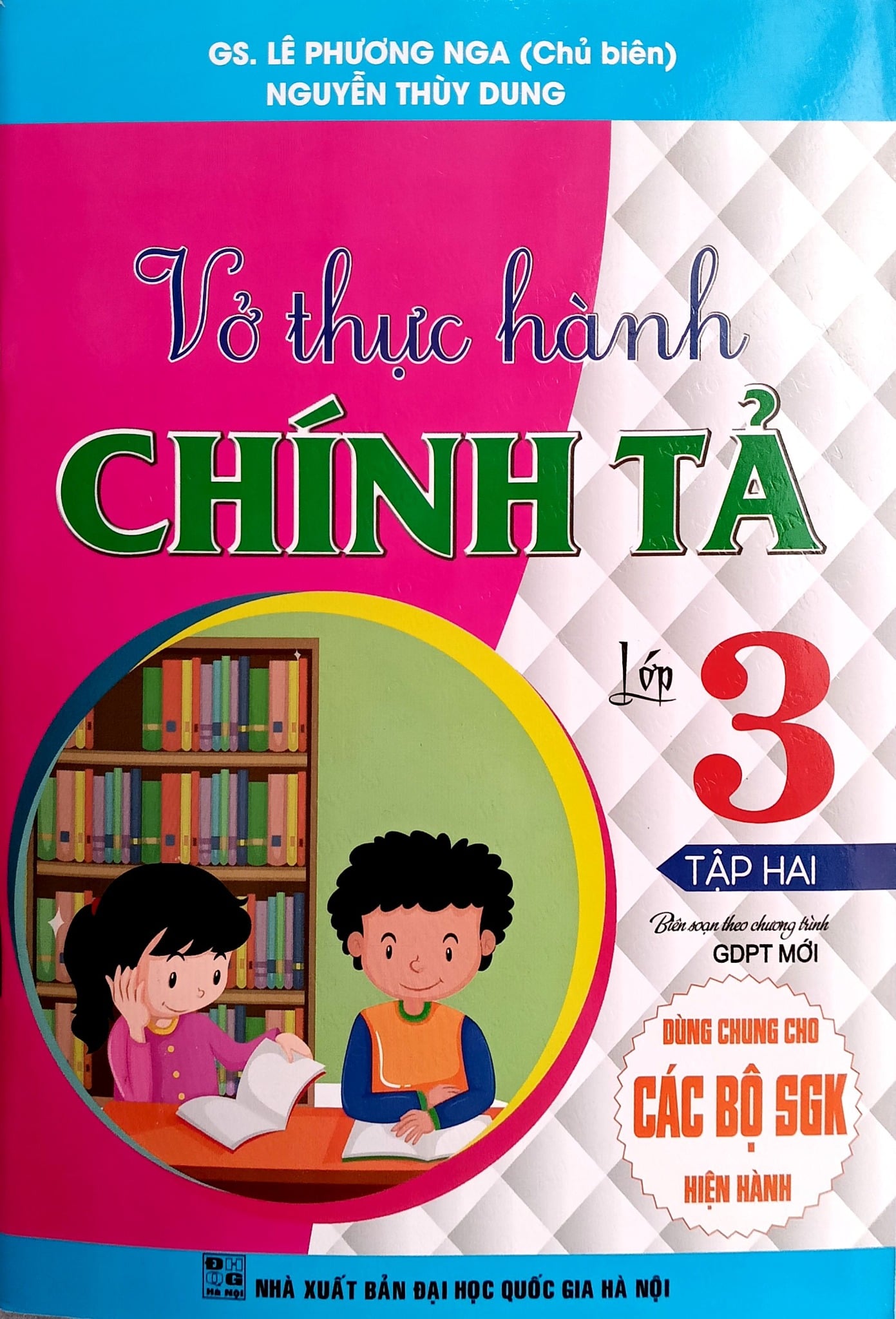 Vở Thực Hành Chính Tả Lớp 3 - Tập 2 (Dùng Chung Cho Các Bộ Sgk Hiện Hành) - Lê Phương Nga