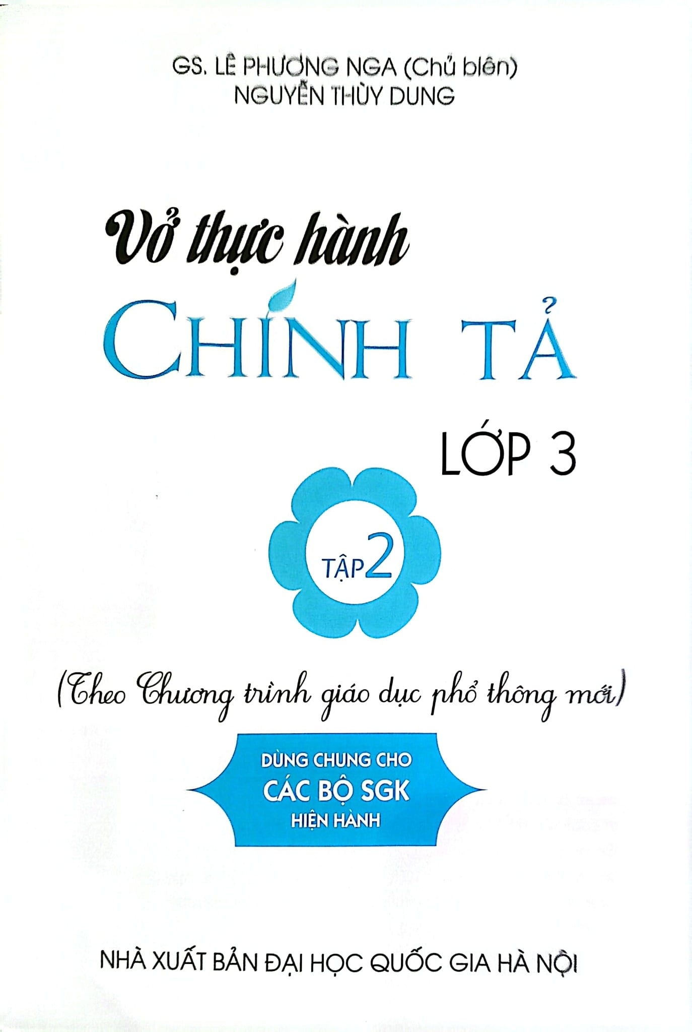 Vở Thực Hành Chính Tả Lớp 3 - Tập 2 (Dùng Chung Cho Các Bộ Sgk Hiện Hành) - Lê Phương Nga