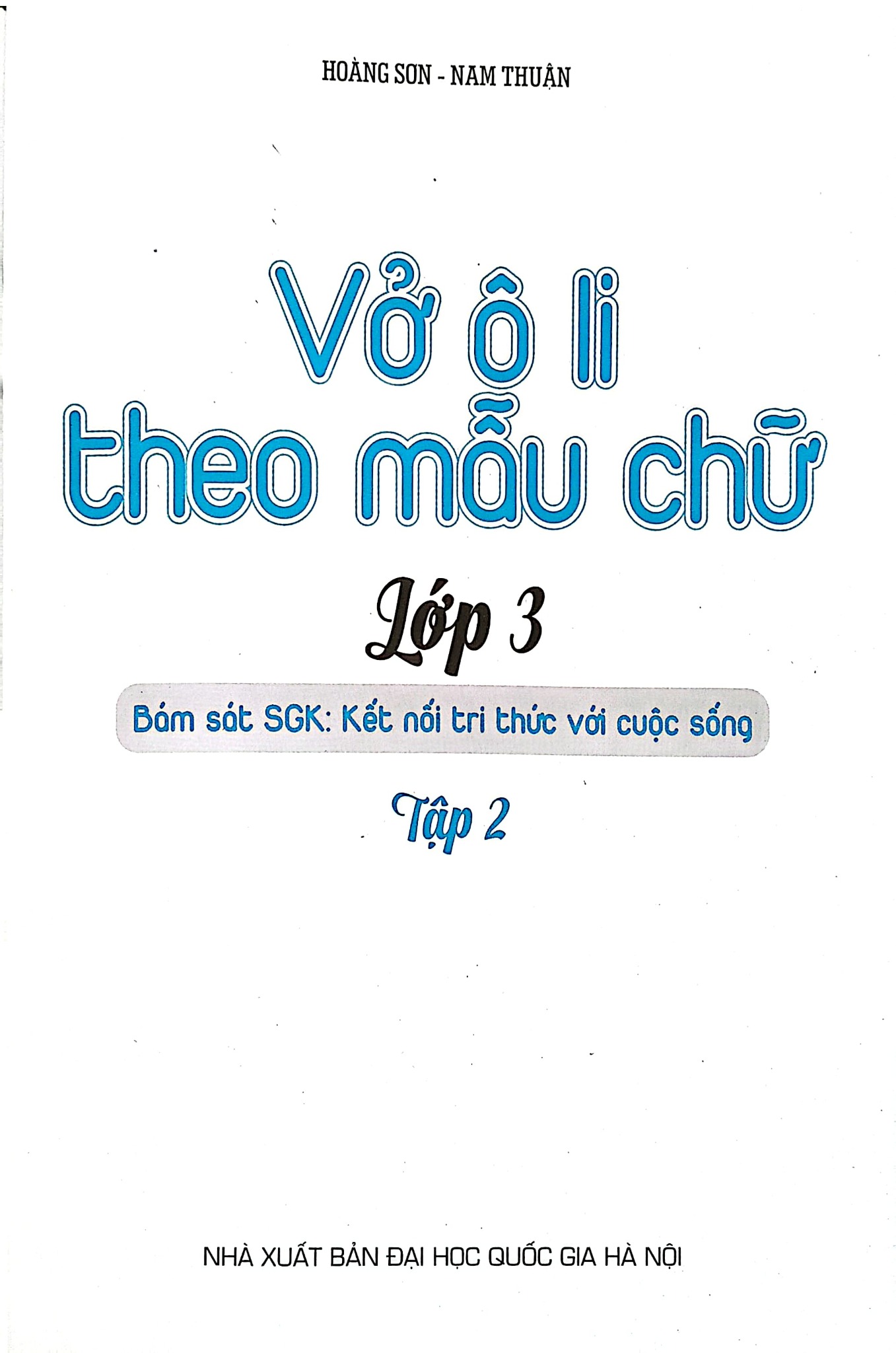 Vở Ô Li Theo Mẫu Chữ Lớp 3 - Tập 2 (Bám Sát Sgk Kết Nối Tri Thức Với Cuộc Sống) - Hoàng Sơn