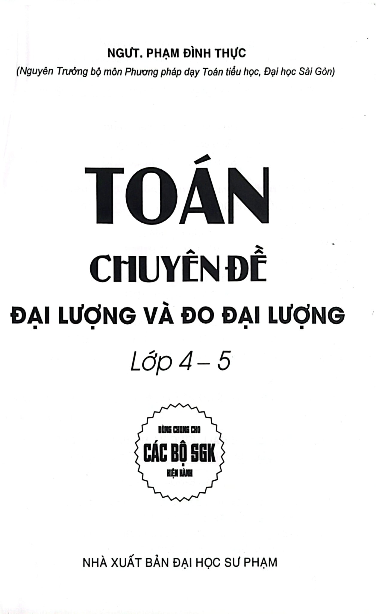 Toán - Chuyên Đề Đại Lượng Và Đo Đại Lường Lớp 4-5 (Dùng Chung Cho Các Bộ Sgk Hiện Hành) - Phạm Đình Thực