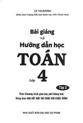 Bài Giảng Và Hướng Dẫn Học Toán Lớp 4 - Tập 2 (Dùng Kèm Sgk Kết Nối Tri Thức Với Cuộc Sống) - Lê Thị Nương