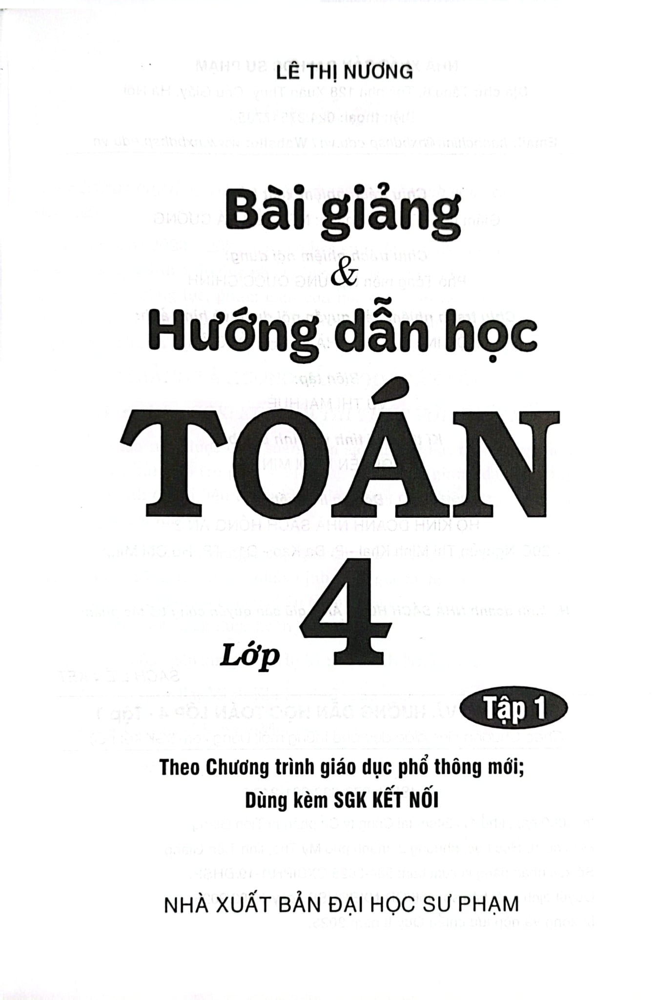 Bài Giảng Và Hướng Dẫn Học Toán Lớp 4 - Tập 1 (Dùng Kèm Sgk Kết Nối Tri Thức Với Cuộc Sống) - Lê Thị Nương