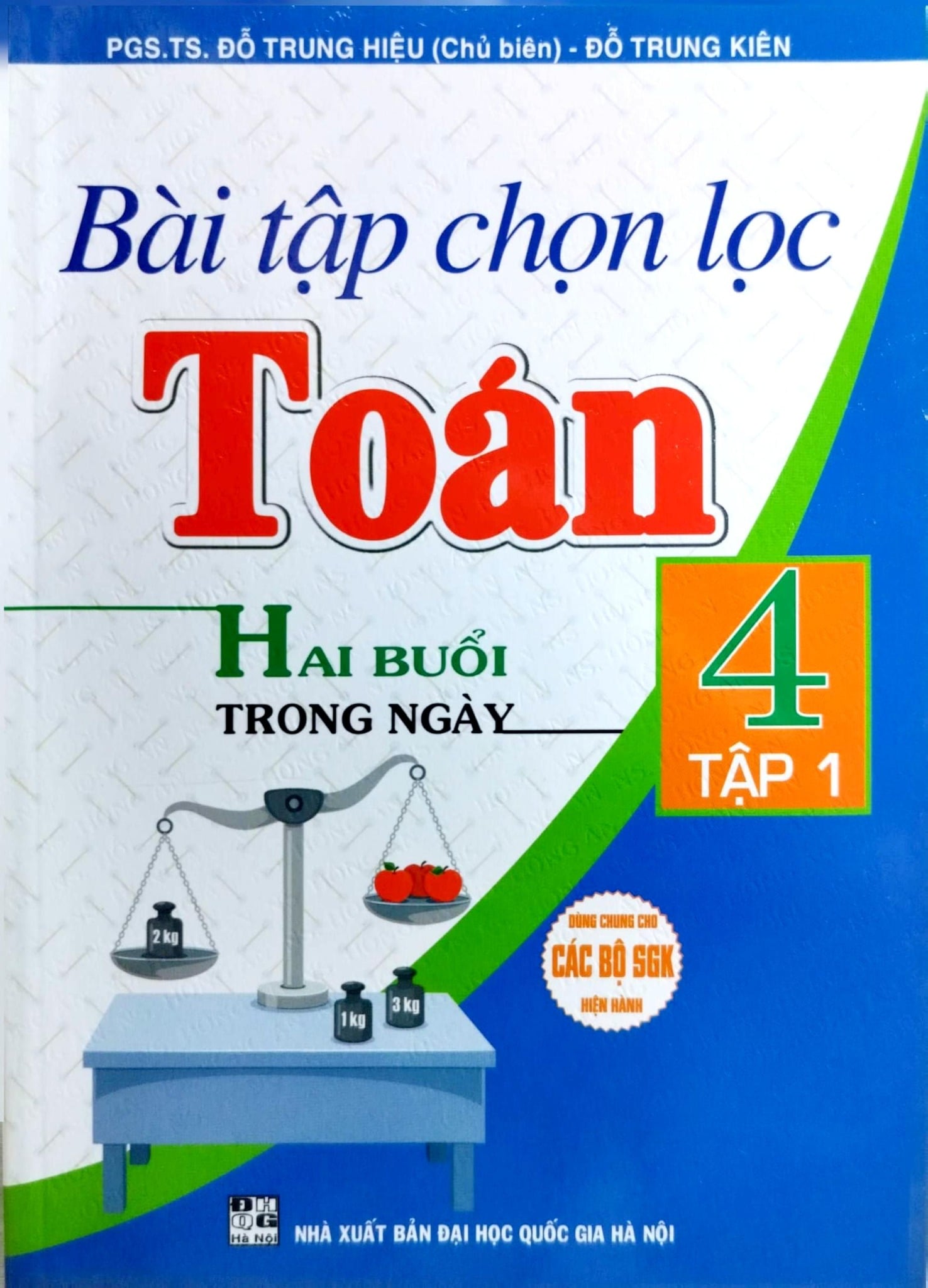 Bài Tập Chọn Lọc Toán 4 - Hai Buổi Mỗi Ngày - Tập 1 (Dùng Chung Cho Các Bộ Sgk Hiện Hành) - Đỗ Trung Hiệu