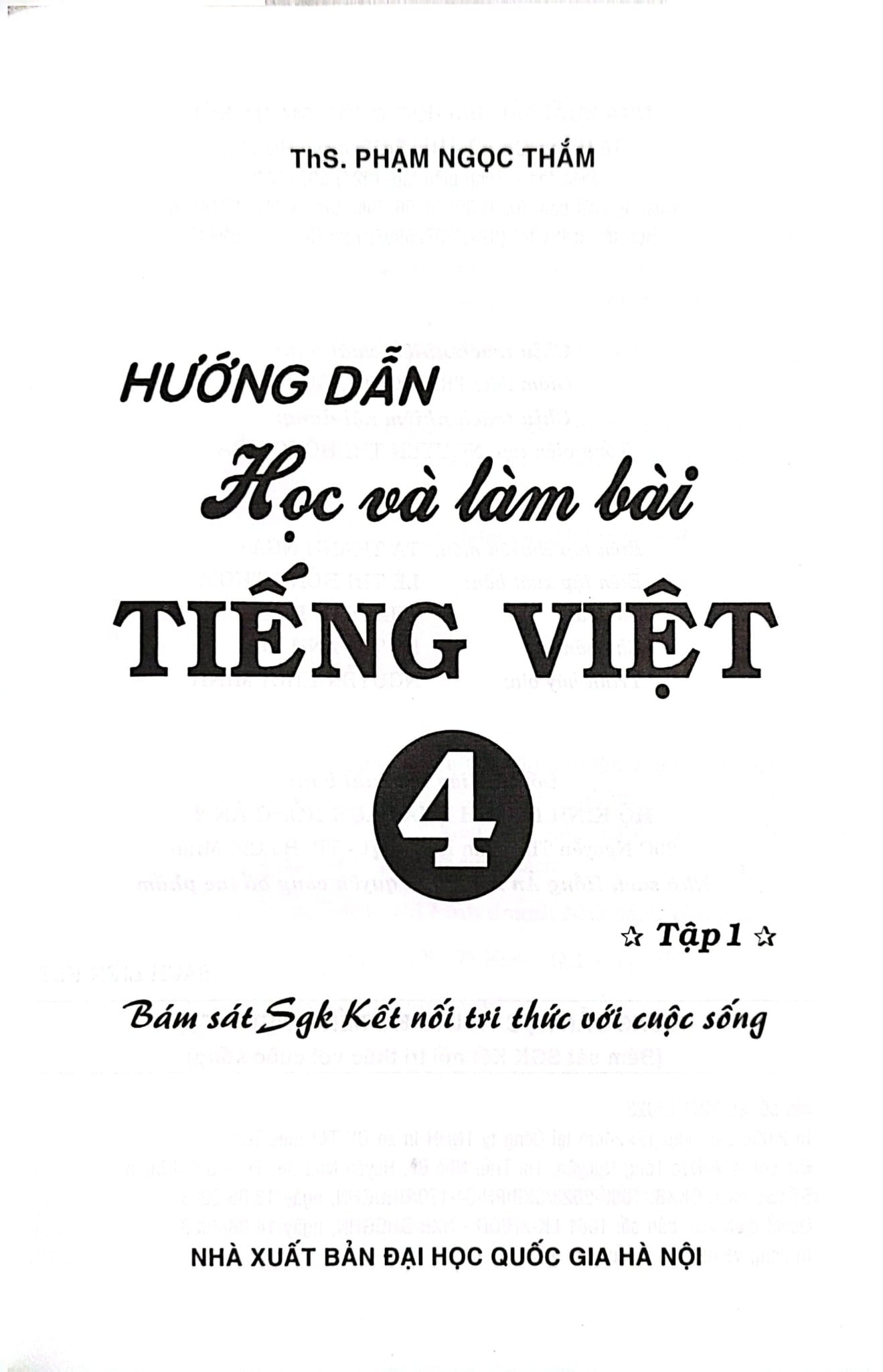 Hướng Dẫn Học Và Làm Bài Tiếng Việt 4 - Tập 1 (Bám Sát Sgk Kết Nối Tri Thức Với Cuộc Sống) - Phạm Ngọc Thắm