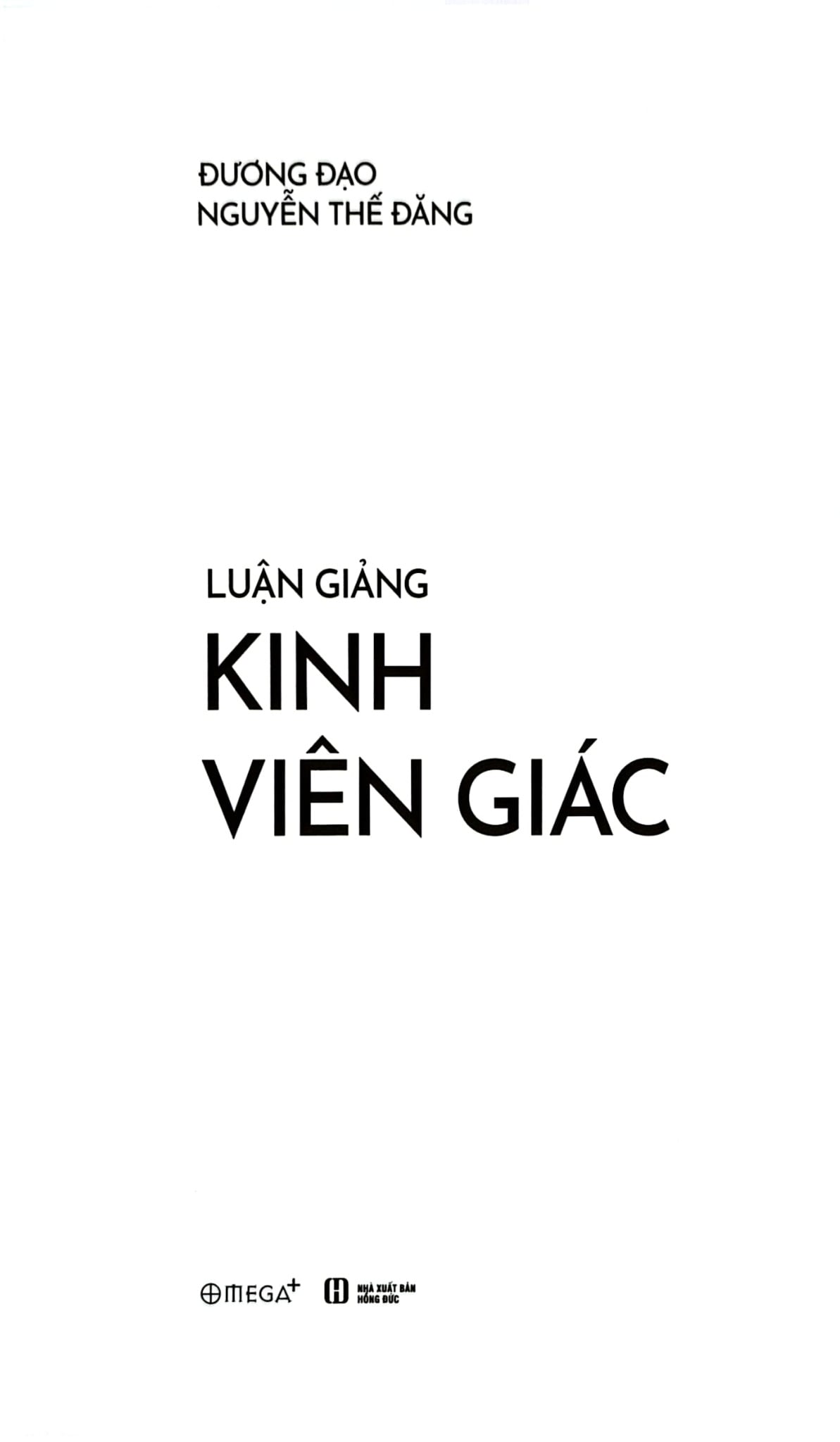 Luận Giảng Kinh Viên Giác - 
Đương Đạo Nguyễn Thế Đăng