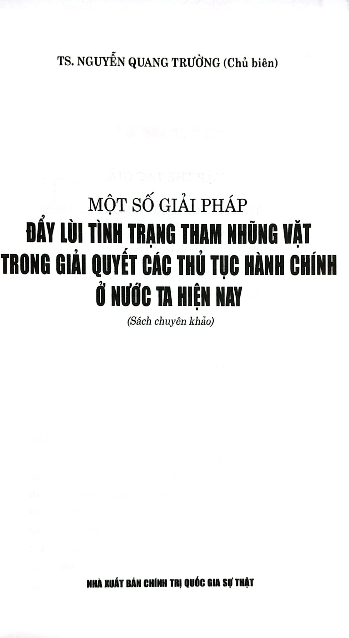 Một Số Giải Pháp Đẩy Lùi Tình Trạng Tham Nhũng Vặt Trong Giải Quyết Các Thủ Tục Hành Chính Ở Nước Ta Hiện Nay (Sách Chuyên Khảo) - TS. Nguyễn Quang Trường (CB)