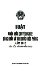 Luật Quân Nhân Chuyên Nghiệp, Công Nhân Và Viên Chức Quốc Phòng Năm 2015 ( Sửa Đổi, Bổ Sung Năm 2025) (NXBLĐ)  - Quốc Hội