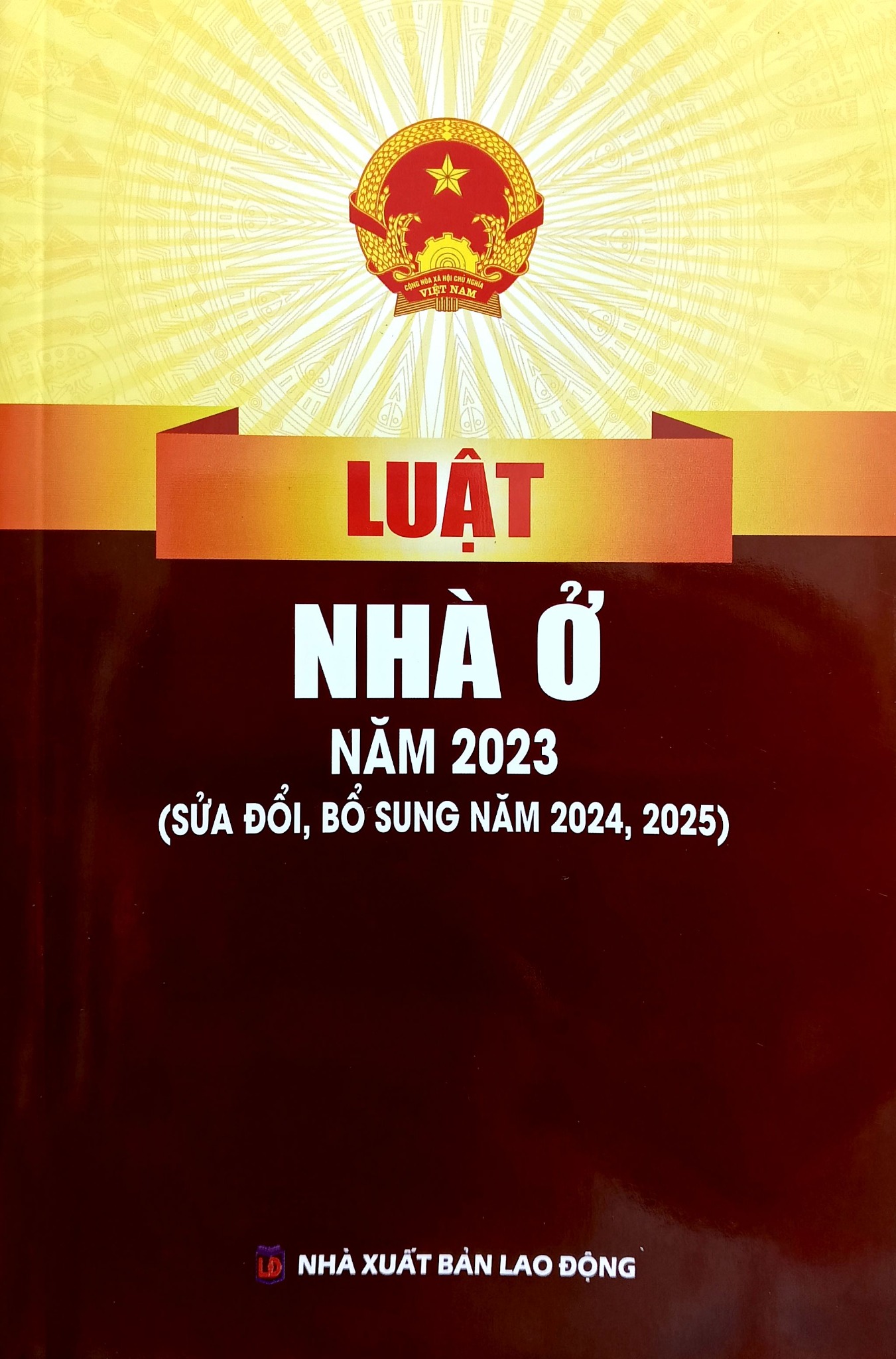 Luật Nhà Ở Năm 2023 ( Sửa Đổi, Bổ Sung Năm 2024,2025) (NXBLĐ) - Quốc Hội