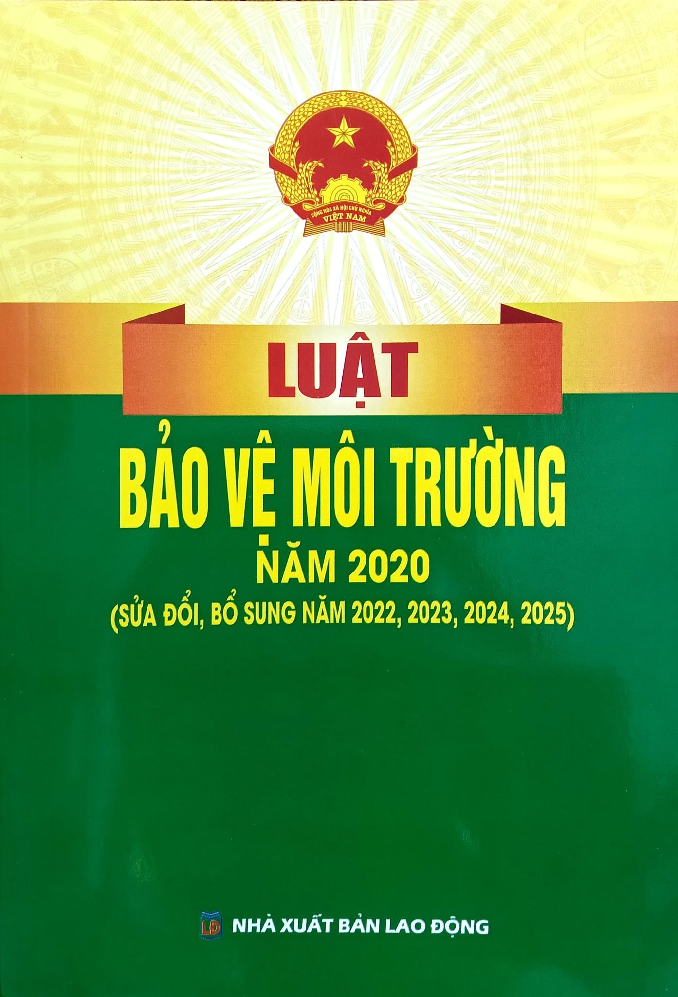 Luật Bảo Vệ Môi Trường Năm 2020 ( Sửa Đổi, Bổ Sung Năm 2022,2023,2024,2025) (NXBLĐ) - Quốc Hội