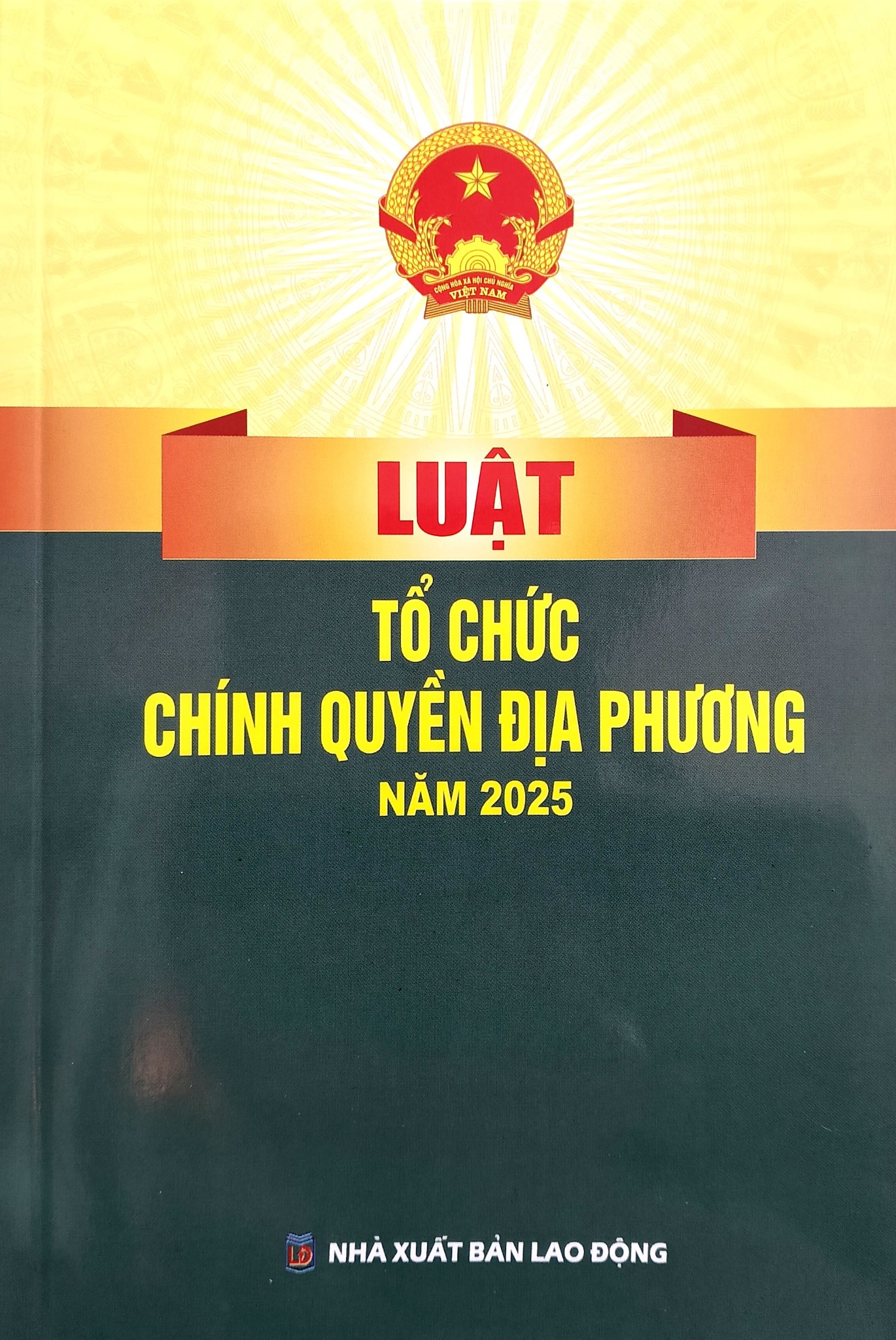 Luật Tổ Chức Chính Quyền Địa Phương Năm 2025 (NXBLĐ) - Quốc Hội