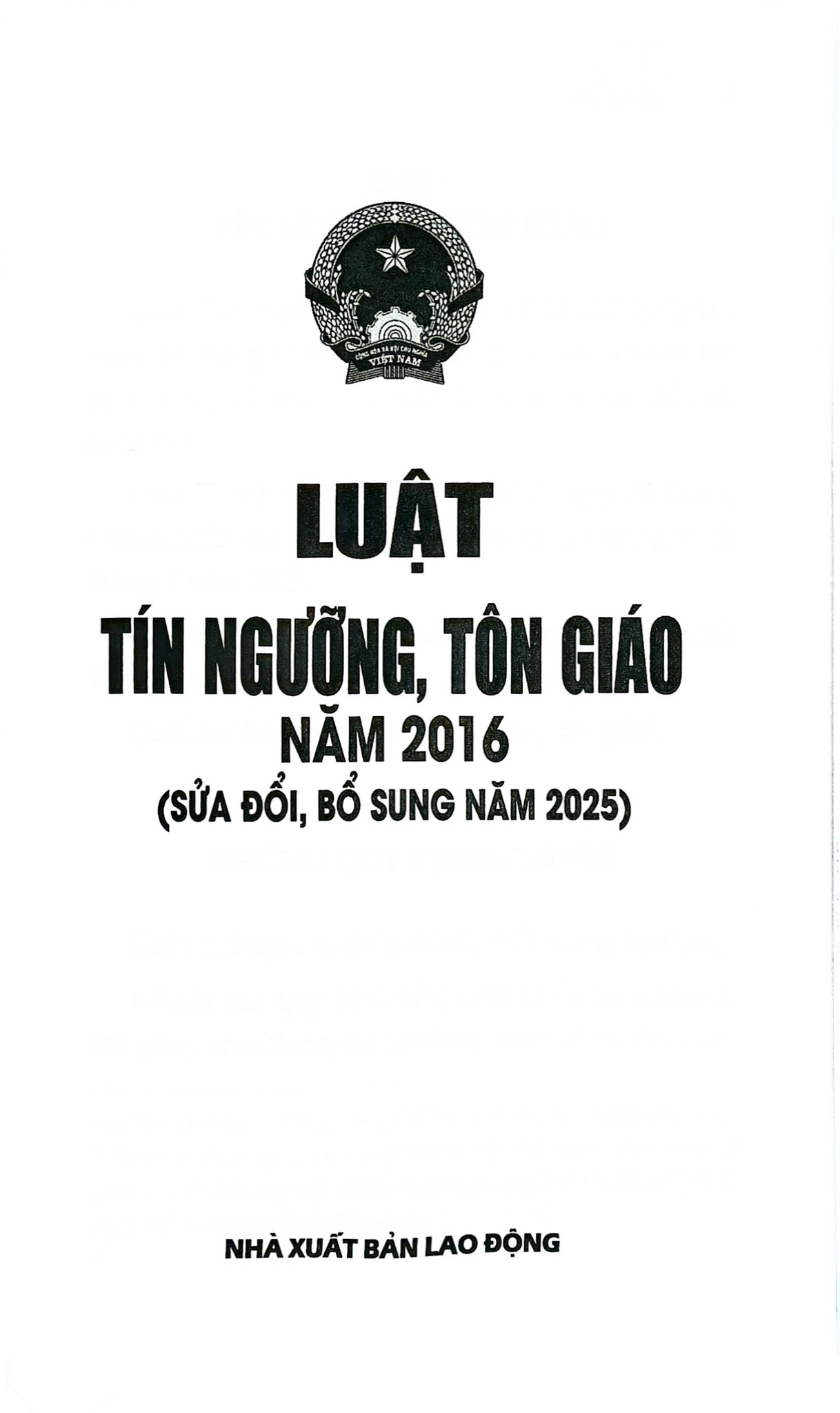 Luật Tín Ngưỡng, Tôn Giáo Năm 2016 ( Sửa Đổi, Bổ Sung Năm 2025) (NXBLĐ) - Quốc Hội