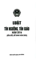 Luật Tín Ngưỡng, Tôn Giáo Năm 2016 ( Sửa Đổi, Bổ Sung Năm 2025) (NXBLĐ) - Quốc Hội