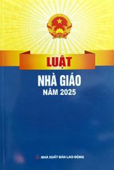 Luật Nhà Giáo Năm 2025 (NXBLĐ) - Quốc Hội