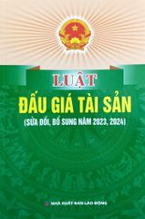 Luật Đấu Giá Tài Sản ( Sửa Đổi, Bổ Sung Năm 2023,2024) (NXBLĐ) - Quốc Hội