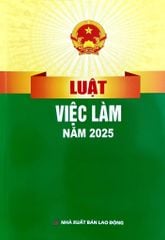 Luật Việc Làm Năm 2025 (NXBLĐ) - Quốc Hội