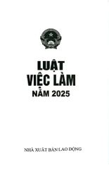 Luật Việc Làm Năm 2025 (NXBLĐ) - Quốc Hội