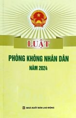 Luật Phòng Không Nhân Dân Năm 2024 (NXBLĐ) - Quốc Hội