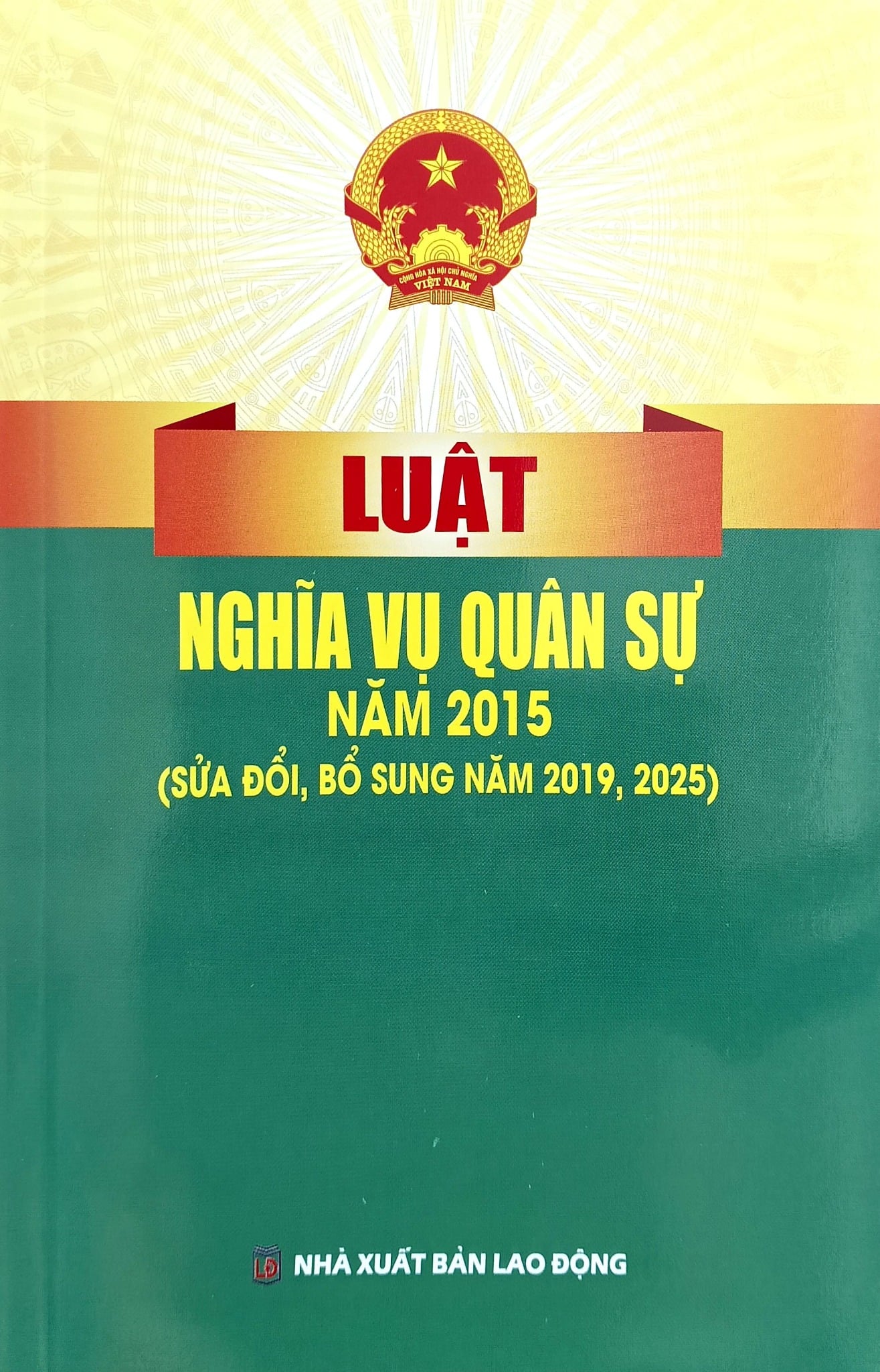Luật Nghĩa Vụ Quân Sự Năm 2015 ( Sửa Đổi, Bổ Sung Năm 2019,2025) (NXBLĐ) - Quốc Hội