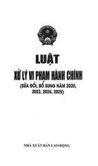 Luật Xử Lý Vi Phạm Hành Chính ( Sửa Đổi, Bổ Sung Năm 2020,2022,2024,2025) (NXBLĐ) - Quốc Hội