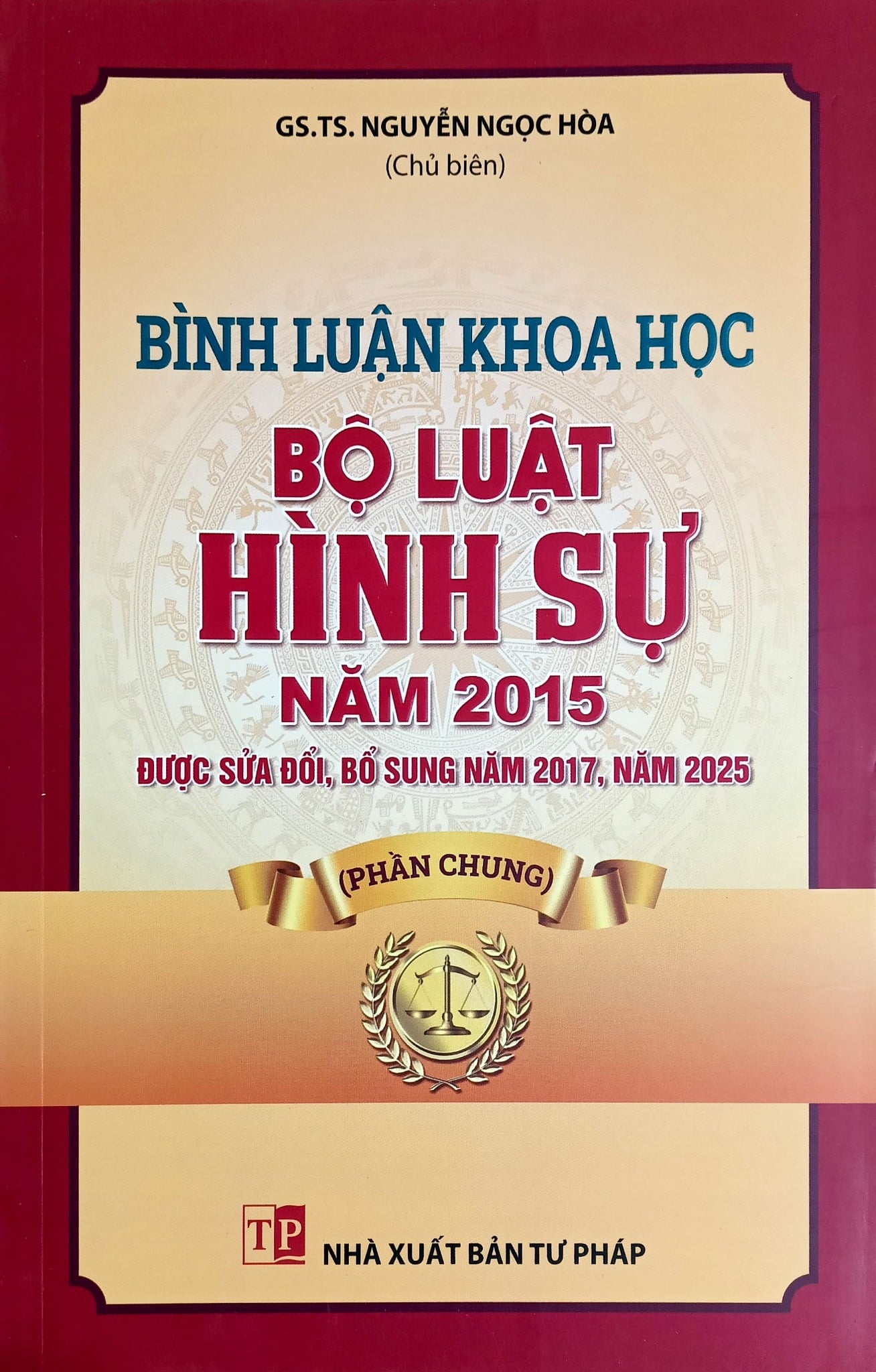Bình Luận Khoa Học Bộ Luật Hình Sự Năm 2015 Sửa Đổi, Bổ Sung Năm 2017 (Phần Chung) (NXBTP)- GS.TS Nguyễn Ngọc Hòa