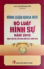Bình Luận Khoa Học Bộ Luật Hình Sự Năm 2015 Sửa Đổi, Bổ Sung Năm 2017 (Phần Chung) (NXBTP)- GS.TS Nguyễn Ngọc Hòa