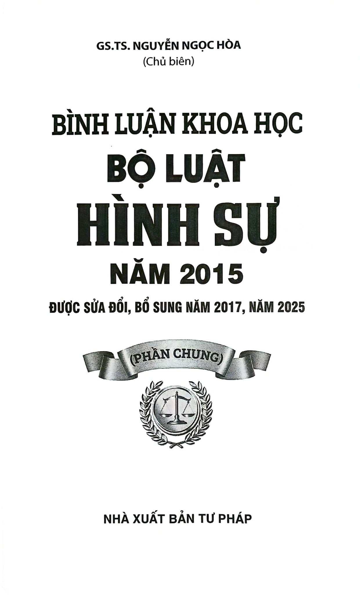 Bình Luận Khoa Học Bộ Luật Hình Sự Năm 2015 Sửa Đổi, Bổ Sung Năm 2017 (Phần Chung) (NXBTP)- GS.TS Nguyễn Ngọc Hòa