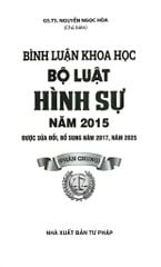 Bình Luận Khoa Học Bộ Luật Hình Sự Năm 2015 Sửa Đổi, Bổ Sung Năm 2017 (Phần Chung) (NXBTP)- GS.TS Nguyễn Ngọc Hòa