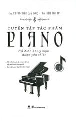 Combo 2 Tập Tuyển Tập Tác Phẩm Piano Cổ Điển-Lãng Mạn Được Yêu Thích - ThS Đặng Thái Sơn, ThS Cù Minh Nhật