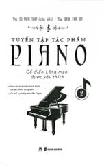 Combo 2 Tập Tuyển Tập Tác Phẩm Piano Cổ Điển-Lãng Mạn Được Yêu Thích - ThS Đặng Thái Sơn, ThS Cù Minh Nhật