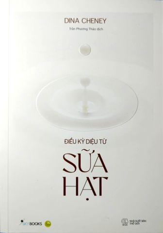  Điều Kỳ Diệu Từ Sữa Hạt - Dina Cheney 