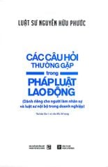 Các Câu Hỏi Thường Gặp Trong Pháp Luật Lao Động (Tái Bản 2021) - Nguyễn Hữu Phước