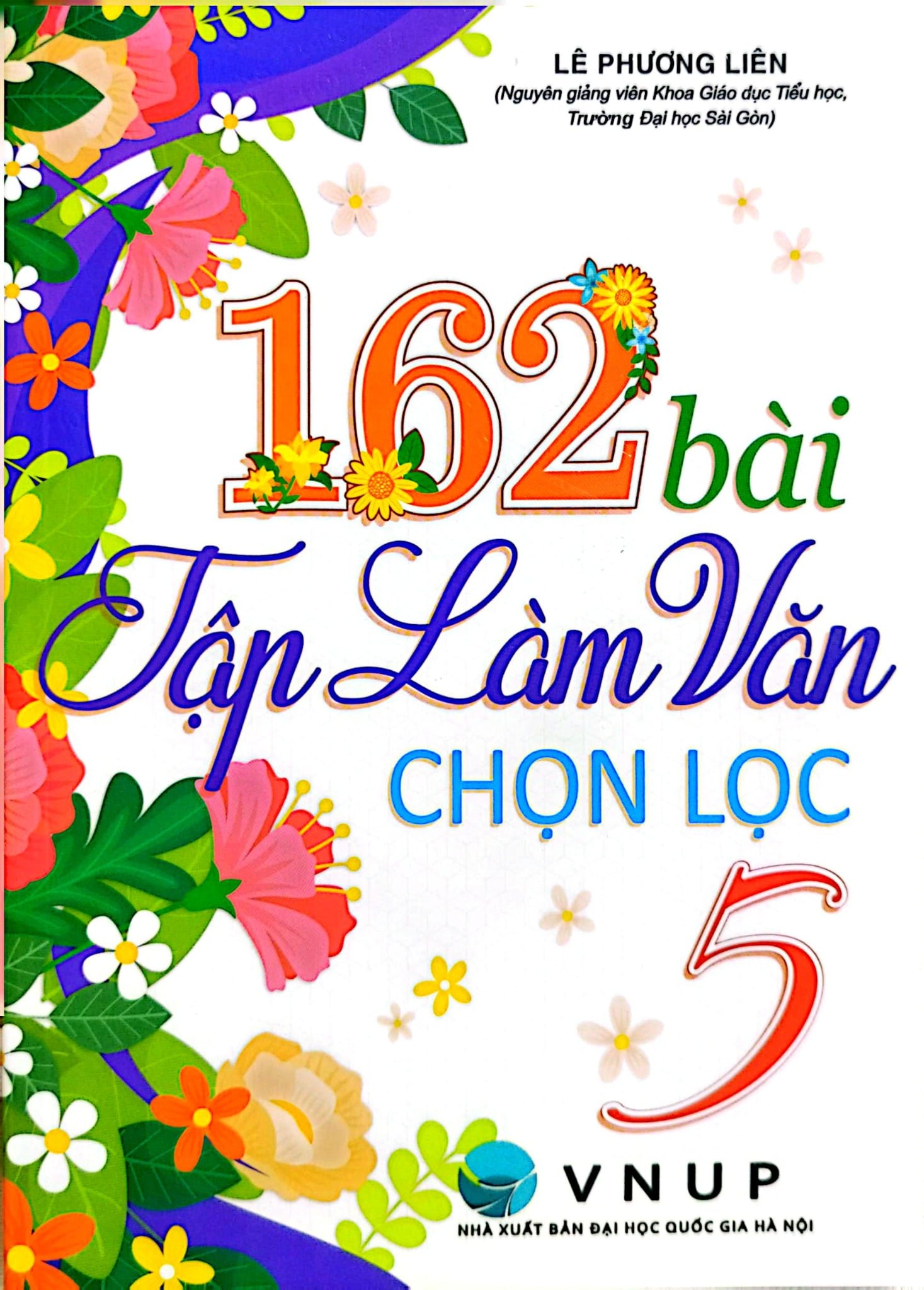 162 Bài Tập Làm Văn Chọn Lọc 5 (Dùng Chung Cho Các Bộ Sgk Hiện Hành) - Lê Phương Liên