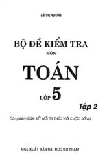 Bộ Đề Kiểm Tra Môn Toán Lớp 5 - Tập 2 (Dùng Kèm Sgk Kết Nối Tri Thức Với Cuộc Sống) - Lê Thị Nương