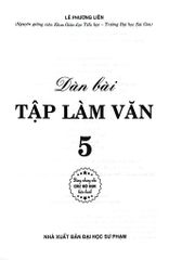 Dàn Bài Tập Làm Văn 5 (Dùng Chung Cho Các Bộ Sgk Hiện Hành) - Lê Phương Liên
