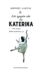 Lời Nguyện Cầu Cho Katerina - 
Arnošt Lustig
