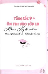 Tăng Tốc 9+ - Ôn Thi Vào Lớp 10 Môn Ngữ Văn - Phần Nghị Luận Xã Hội Và Nghị Luận Văn Học -  
Hải Quỳnh, Học Văn Cô Minh Hiên