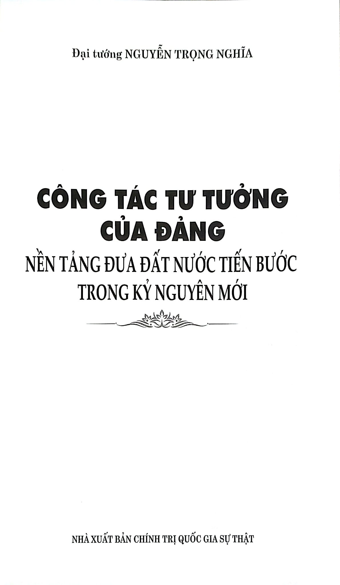 Công Tác Tư Tưởng Của Đảng, Nền Tảng Đưa Đất Nước Tiến Bước Trong Kỷ Nguyên Mới (CTQG) - Đại tướng Nguyễn Trọng Nghĩa