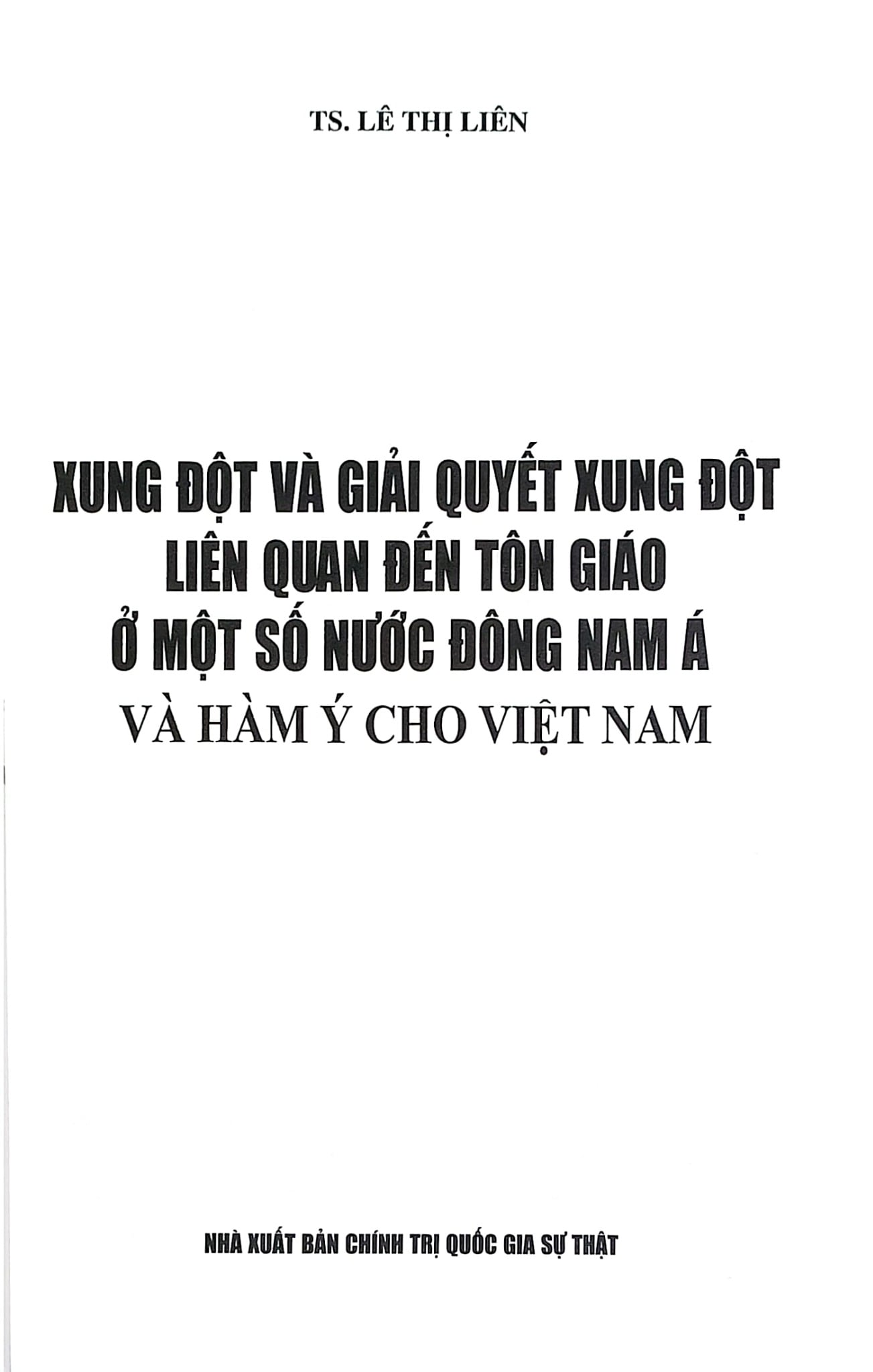 Xung Đột Và Giải Quyết Xung Đột Liên Quan Đến Tôn Giáo Ở Một Số Nước Đông Nam Á Và Hàm Ý Cho Việt Nam - TS. Lê Thị Liên