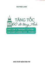 Tăng Tốc - 60 Đề Tiếng Anh Vào Lớp 6 - Trường Chuyên Và Chất Lượng Cao - Phần 2 - Bigtree Land