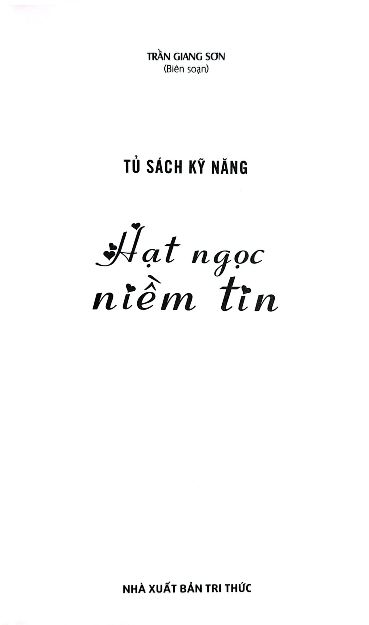 Tủ Sách Kỹ Năng - Hạt Ngọc Niềm Tin - Trần Giang Sơn