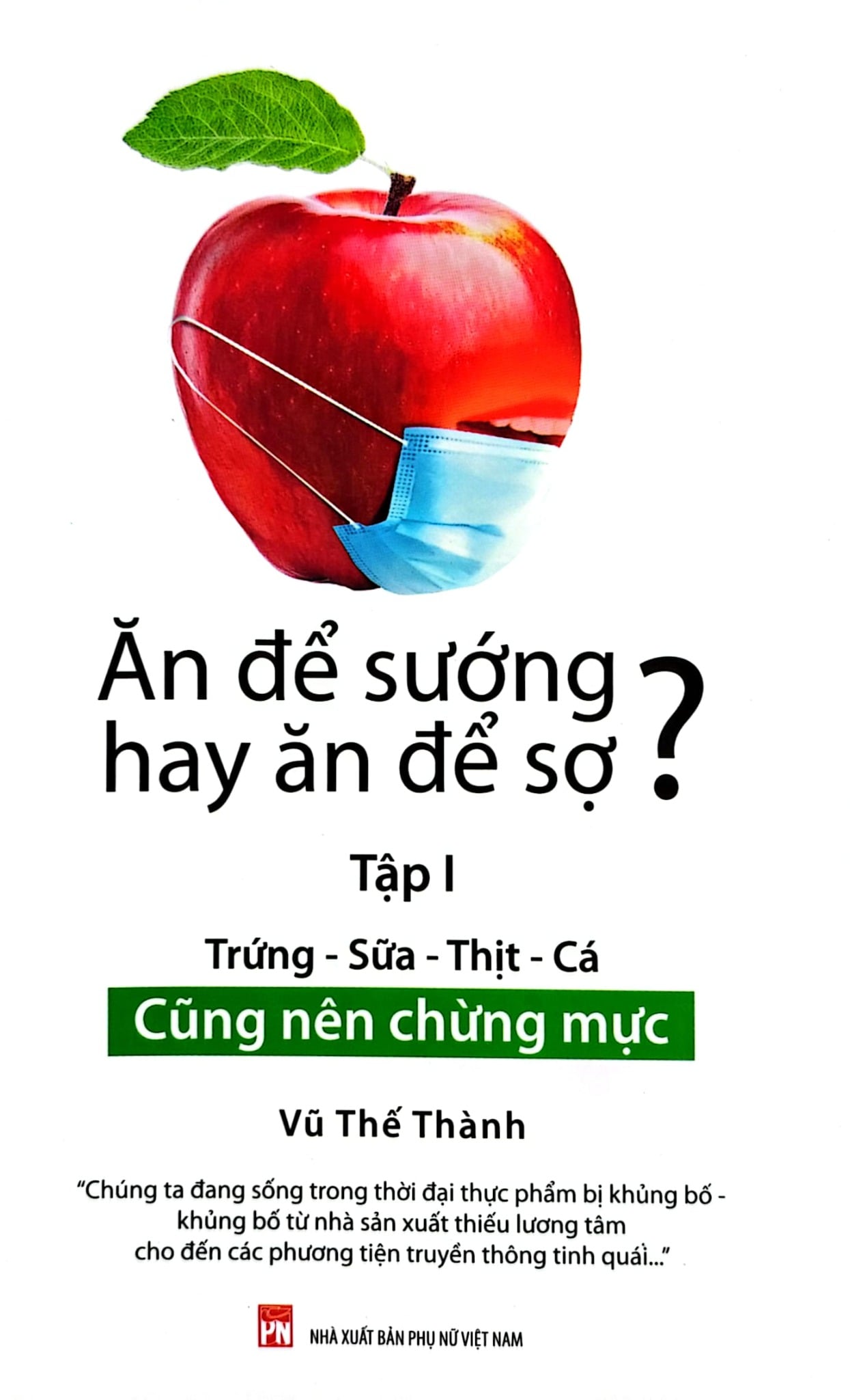 Bộ Sách Ăn Để Sướng Hay Ăn Để Sợ? - Vũ Thế Thành
