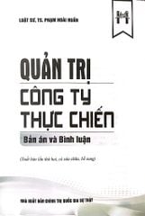 Quản Trị Công Ty Thực Chiến - Bản Án Và Bình Luận - LS.TS. Phạm Hoài Huấn