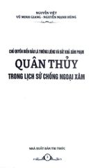 Chủ Quyền Biển Đảo Là Thiêng Liêng Và Bất Khả Xâm Phạm - Quân Thủy Trong Lịch Sử Chống Ngoại Xâm - Nguyễn Việt, Vũ Minh Giang, Nguyễn Mạnh Hùng