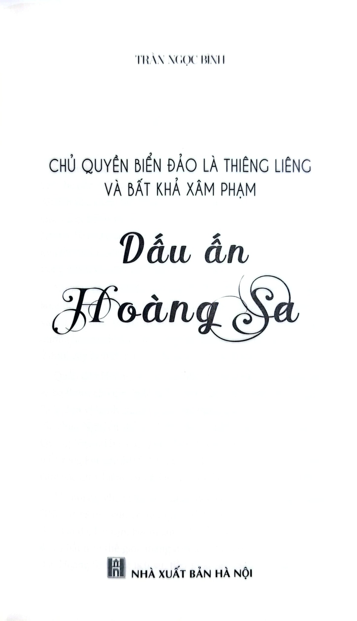 Chủ Quyền Biển Đảo Là Thiêng Liêng Và Bất Khả Xâm Phạm - Dấu Ấn Hoàng Sa - Trần Ngọc Bình