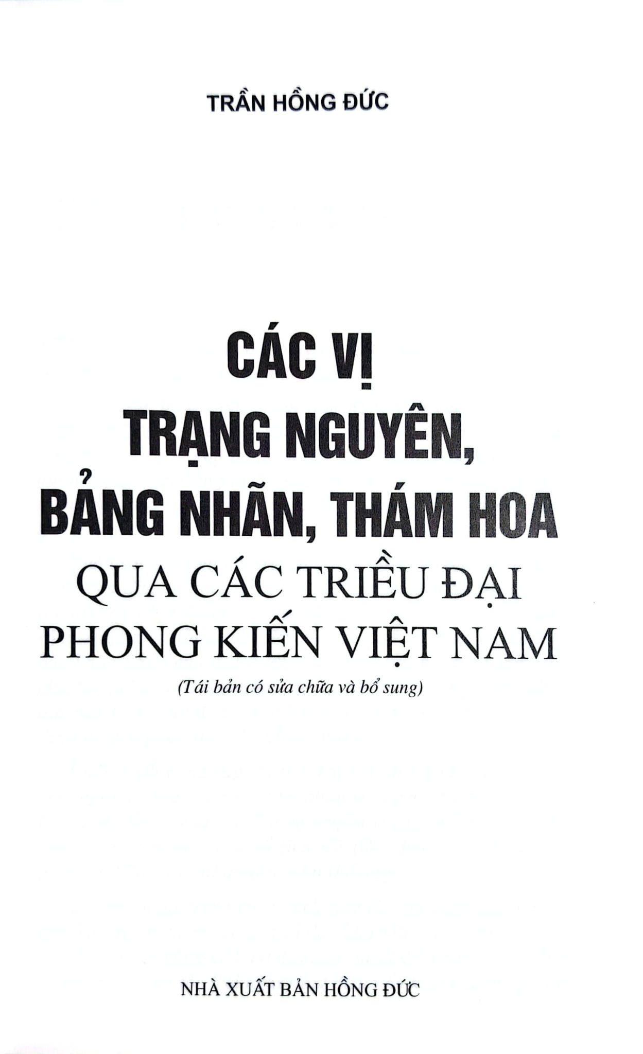 Các Vị Trạng Nguyên, Bảng Nhãn, Thám Hoa Qua Các Triều Đại Phong Kiến Việt Nam - Trần Hồng Đức