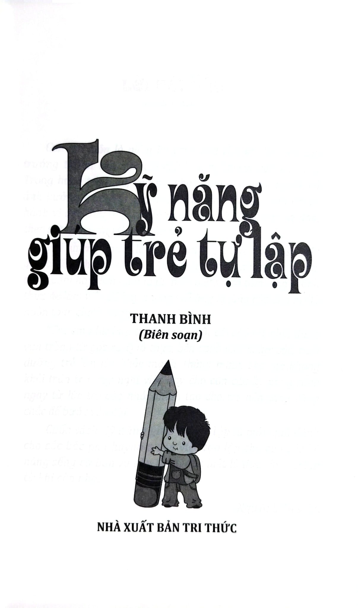 Kỹ Năng Giúp Trẻ Tự Lập - Trần Thị Thanh Bình