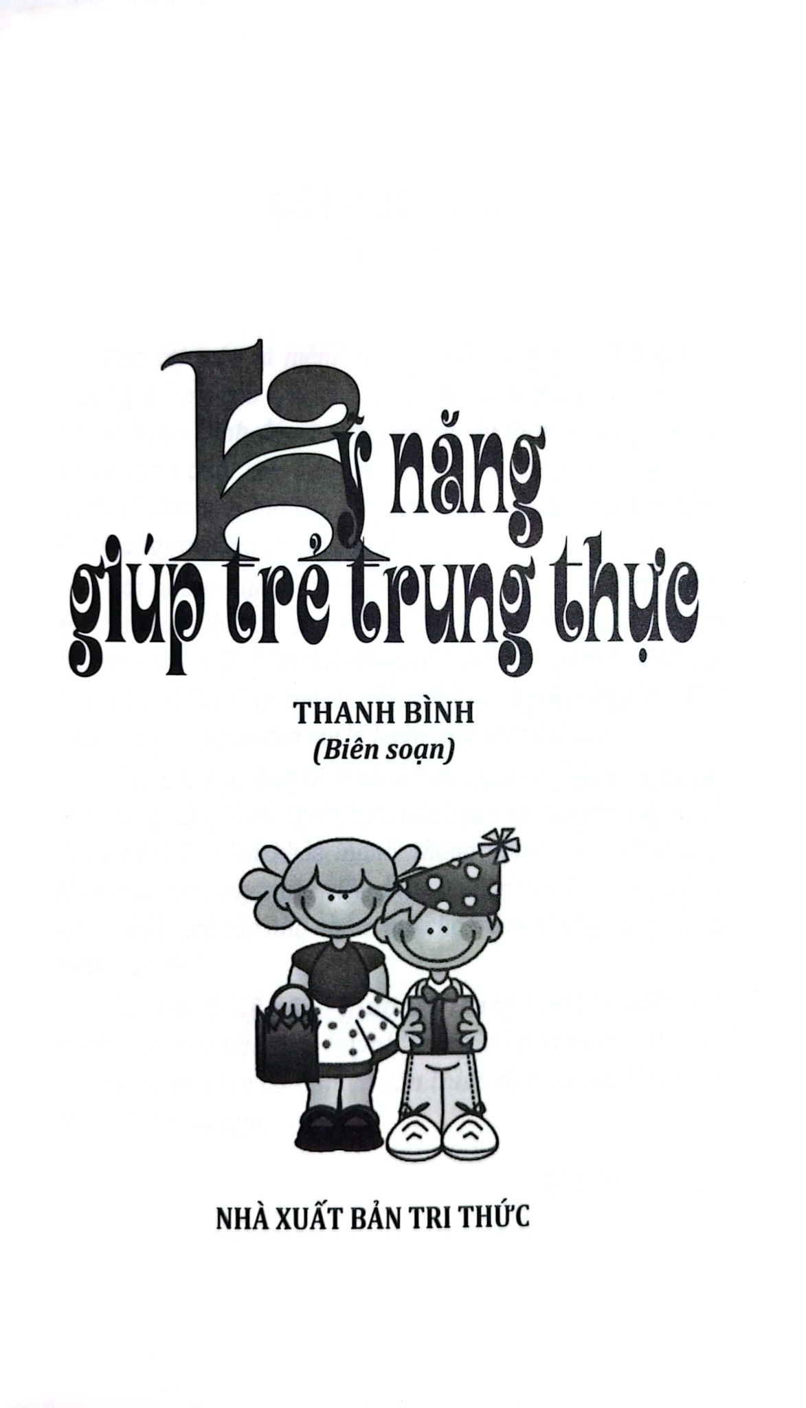 Kỹ Năng Giúp Trẻ Tính Trung Thực - Trần Thị Thanh Bình