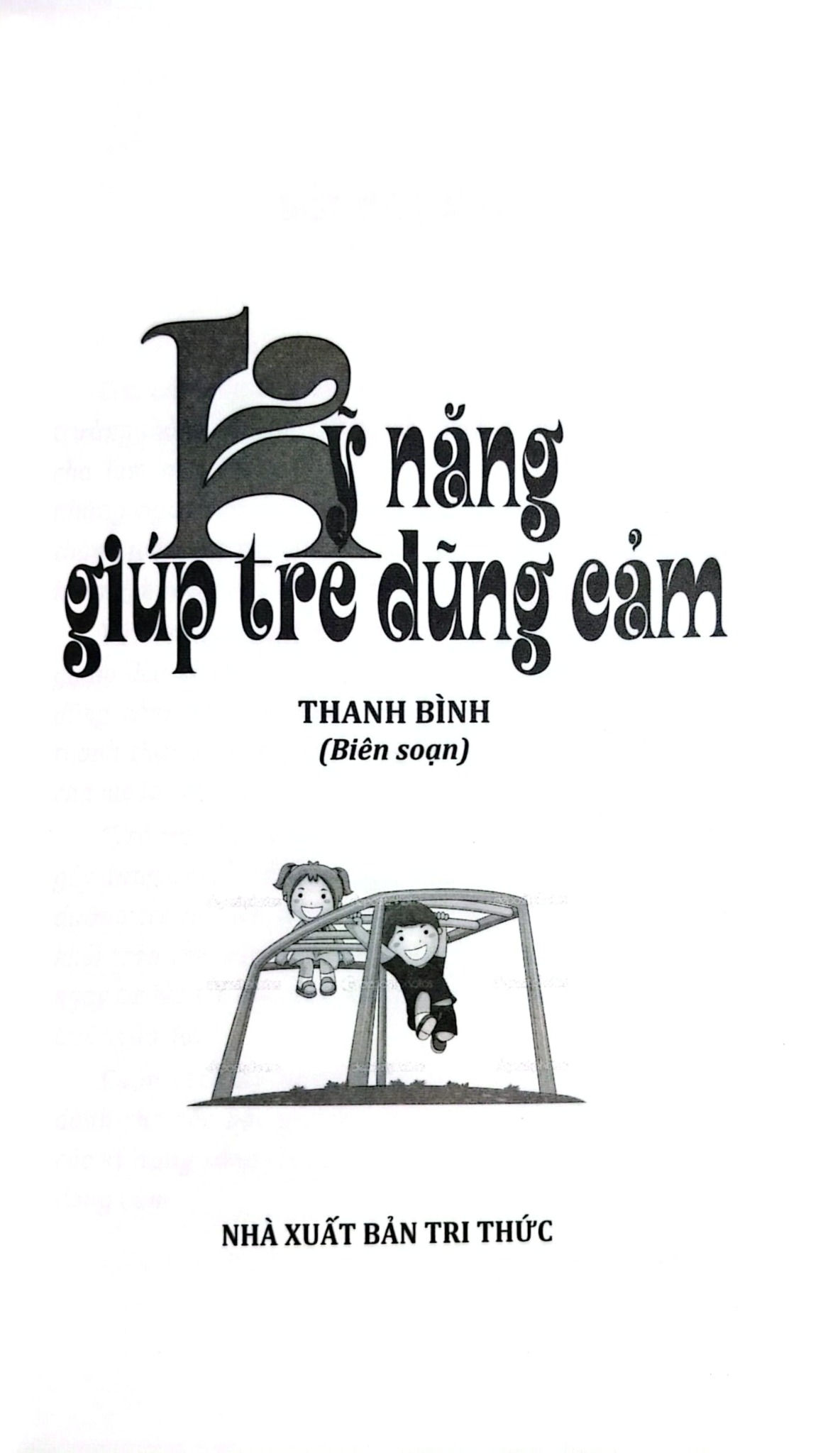 Kỹ Năng Giúp Trẻ Dũng Cảm - Trần Thị Thanh Bình