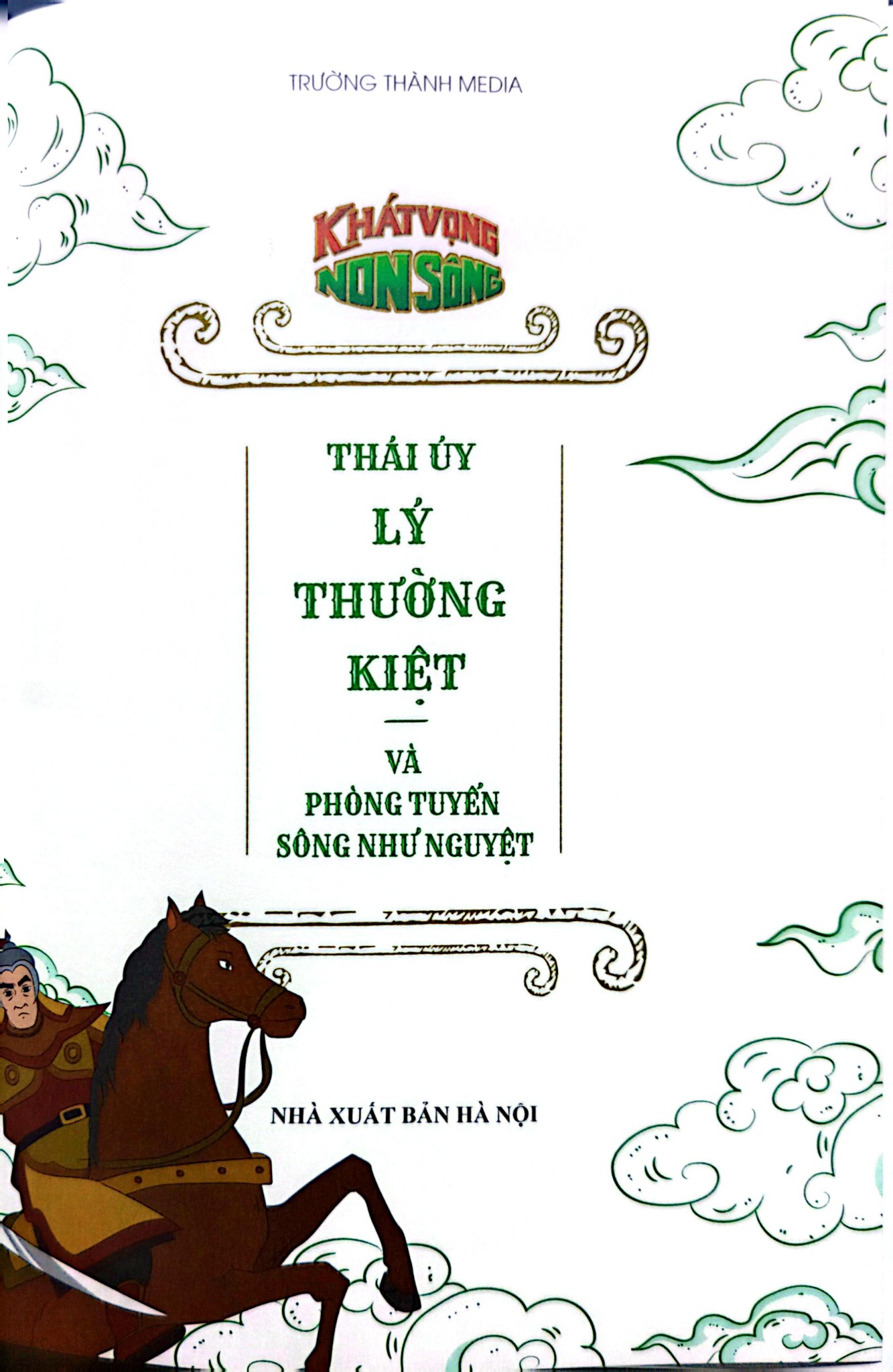 Khát Vọng Non Sông - Thái Úy Lý Thường Kiệt Và Phòng Tuyến Sông Như Nguyệt - Trường Thành Media