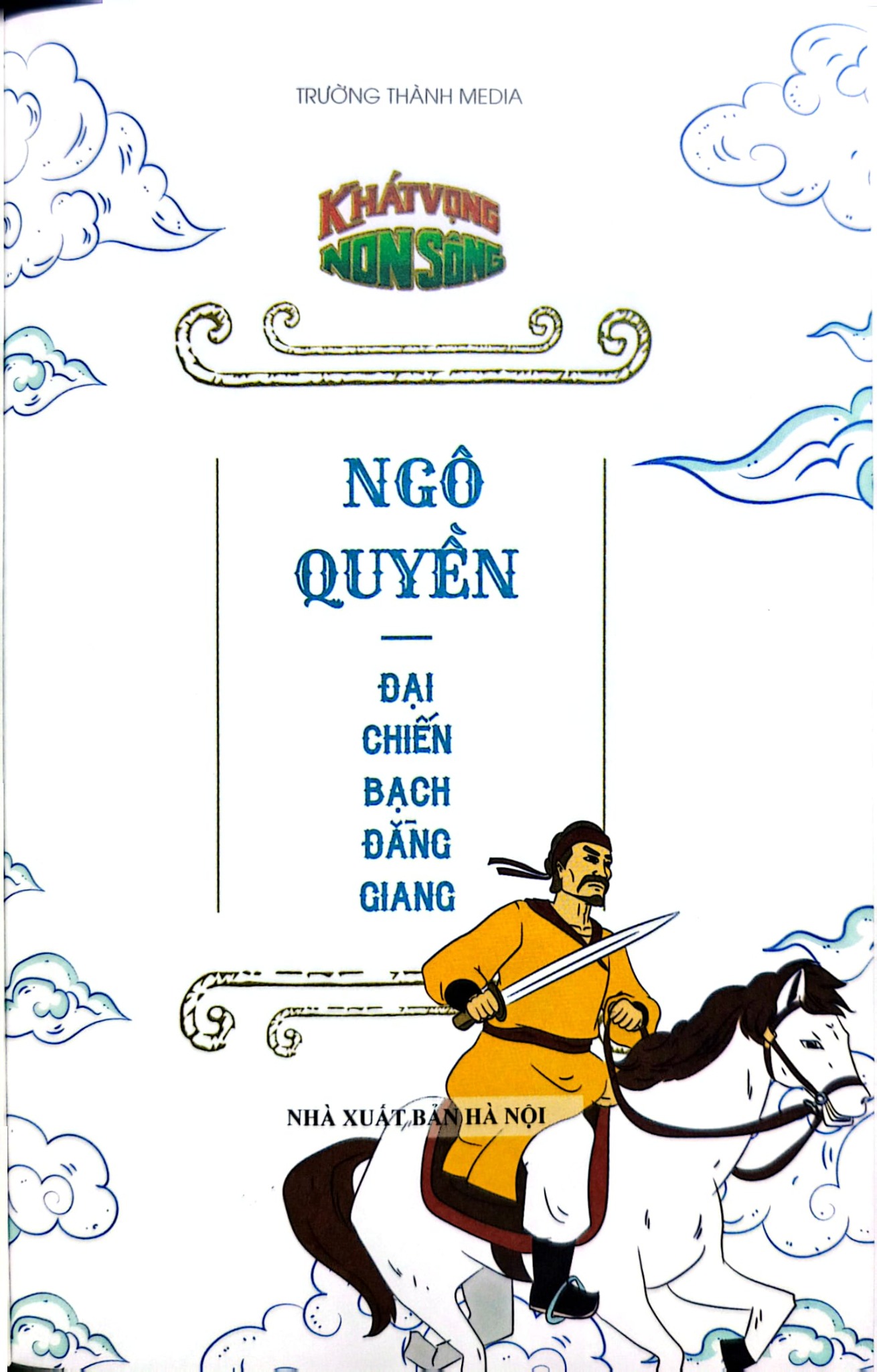 Khát Vọng Non Sông -  Ngô Quyền Đại Chiến Bạch Đằng Giang - Trường Thành Media